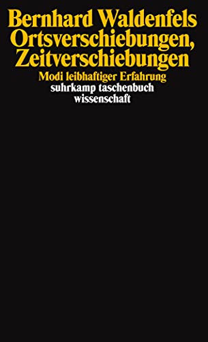 Ortsverschiebungen, Zeitverschiebungen: Modi leibhaftiger Erfahrung (suhrkamp taschenbuch wissenschaft) von Suhrkamp Verlag AG